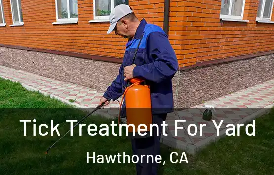  Tick Treatment For Yard Hawthorne, CA